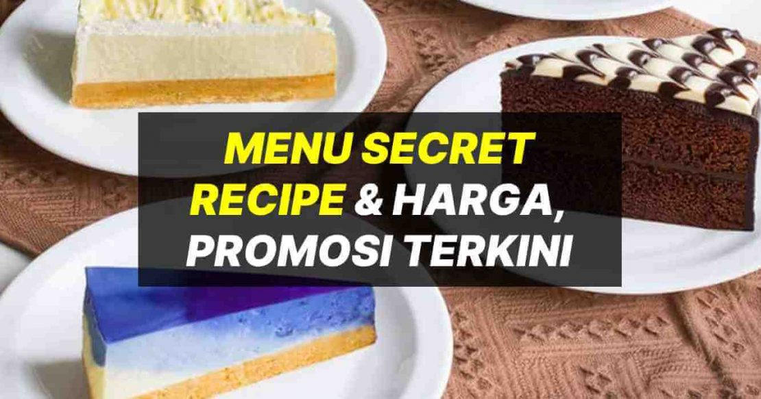 Senarai Kek Secret Recipe Menu Harga Promosi Terkini