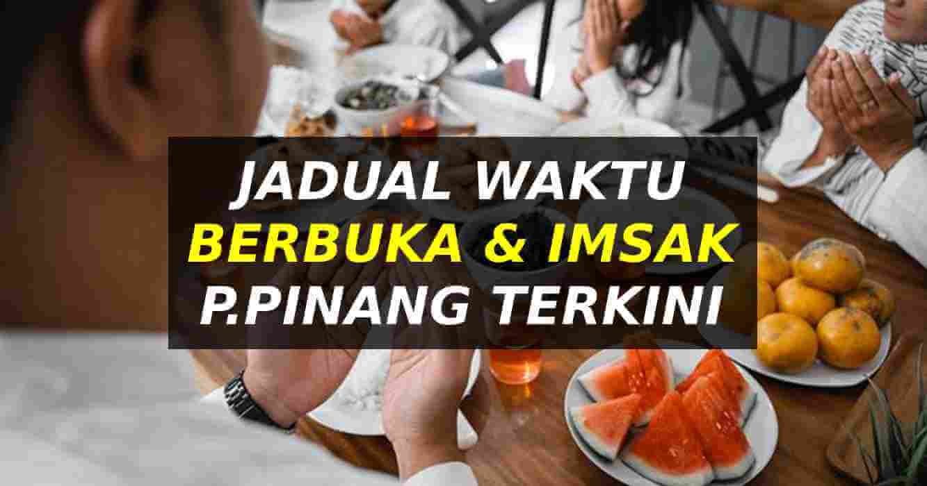 Jadual Waktu Berbuka Puasa Pulau Pinang 2024 Imsak