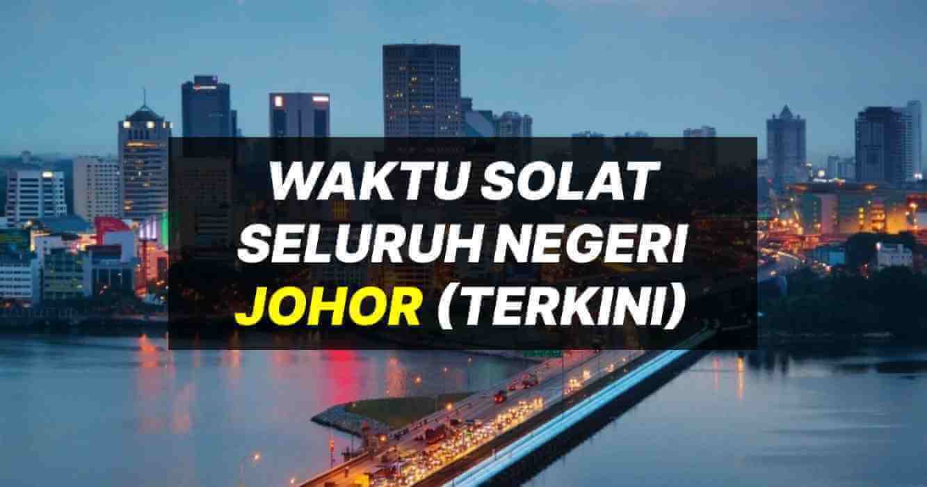 Johor waktu 2021 solat Jadual Waktu