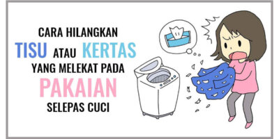 Cara Hilangkan Kertas Atau Tisu Melekat Pada Pakaian Yang Baru Dicuci