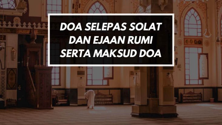 Doa Selepas Solat Dalam Ejaan Rumi Dan Maksud Doa