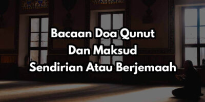 Panduan Bacaan Doa Qunut Subuh Dan Maksud Ejaan Rumi