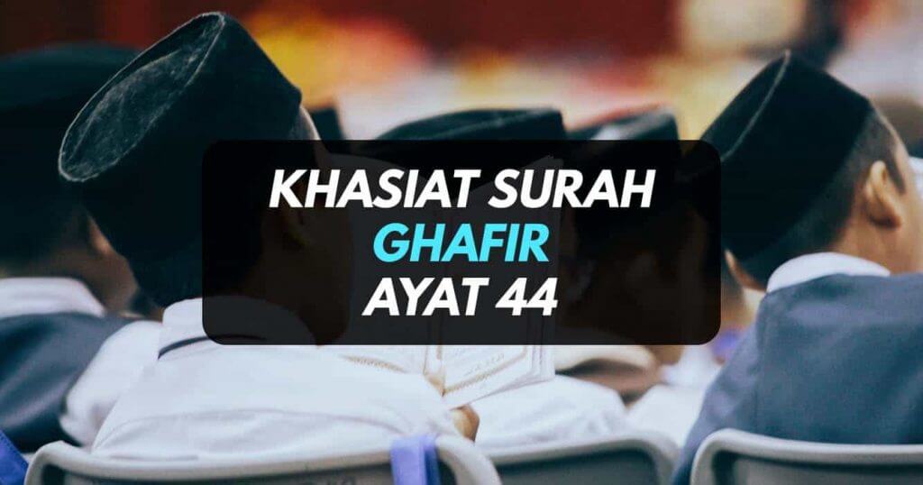 Surah Ghafir Ayat 44 Khasiat Bacaan