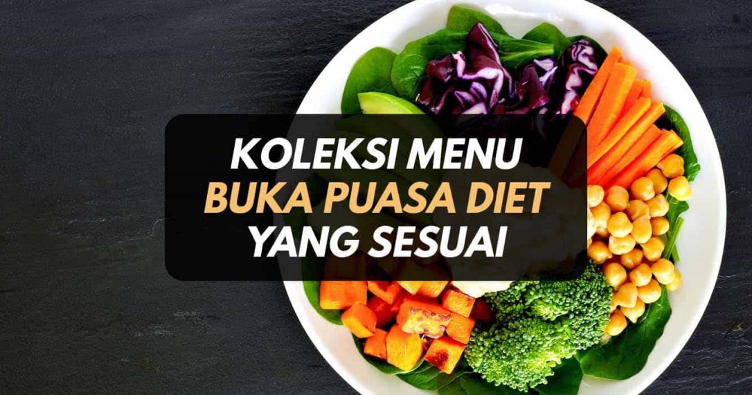 Koleksi Menu Berbuka Puasa Diet Yang Sesuai