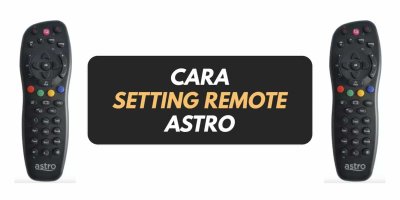 Cara Setting Remote Astro Untuk Sambung Dengan TV