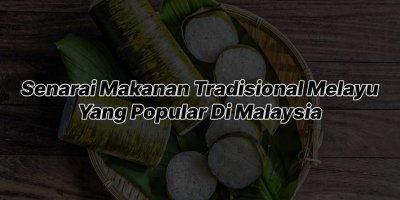 Koleksi Makanan Tradisional Melayu Popular Di Malaysia