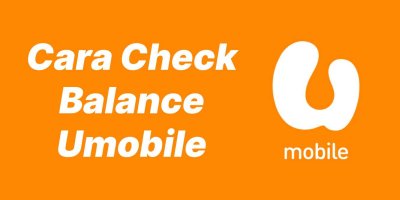 Cara Check Balance Umobile (Check Baki Umobile Kredit, Data)