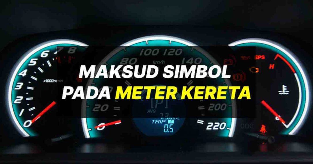 Ini Maksud Simbol Pada Meter Kereta Yang Perlu Anda Tahu