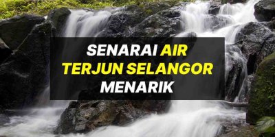 Koleksi Senarai Lokasi Air Terjun Selangor Yang Menarik