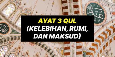 Ayat 3 Qul (Bacaan Rumi, Maksud Dan Kelebihan)
