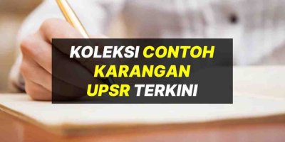 Koleksi Contoh Karangan UPSR Terbaik Bahasa Melayu 2024