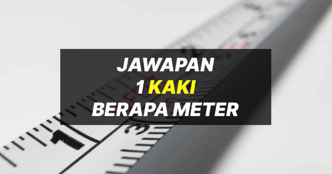 1-kaki-berapa-meter-dan-1-meter-berapa-kaki