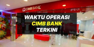 Waktu Operasi CIMB Bank 2024 Terkini