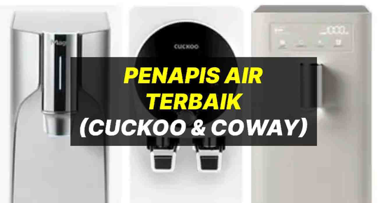 Penapis Air Terbaik Perbandingan Coway Vs Cuckoo