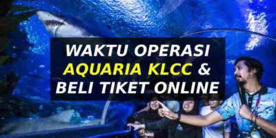 Aquaria KLCC : Waktu Operasi & Cara Beli Tiket Online