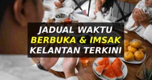 jadual waktu berbuka puasa kelantan