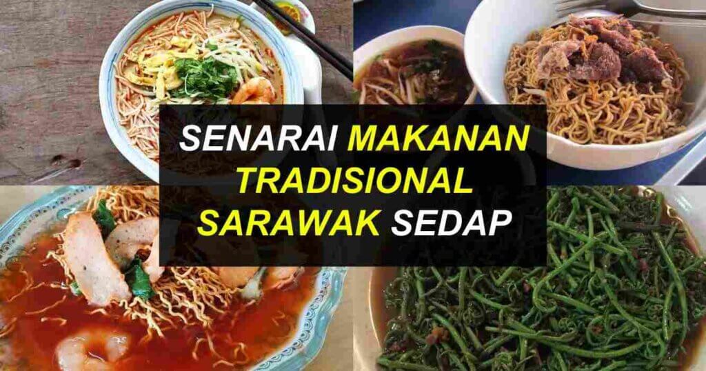 Makanan Tradisional Sarawak Unik And Sedap