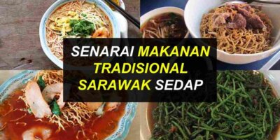 Makanan Tradisional Sarawak (Unik & Sedap)