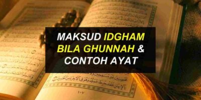 Idgham Bila Ghunnah : Maksud, Huruf & Contoh