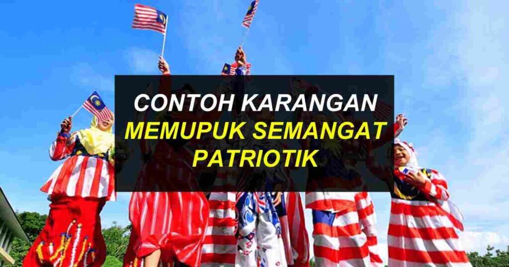 Langkah Memupuk Semangat Patriotik : Isi Penting & Contoh